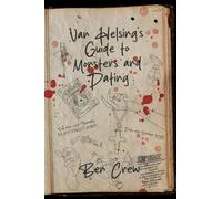 Ben Crew Van Helsing's Guide to Monsters and Dating (Tascabile)