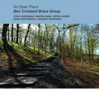 Ben Crosland Brass Group An Open Place (CD) Album