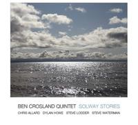 Ben Crosland Quintet Solway Stories (CD) Album Digipak