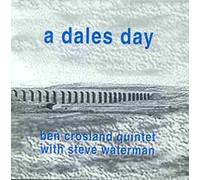 Ben Crosland Quintet & Steve Waterman - A Dales Day