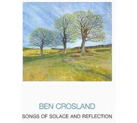 Ben Crosland Songs of Solace and Reflection (CD) Album