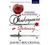 Ben Crystal David Crystal Oxford Illustrated Shakespeare Dictionary (Tascabile)