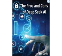 Ben Davis The Pros and Cons of Deep Seek AI (Tascabile)