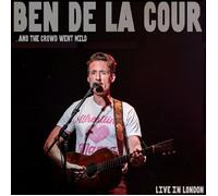 Ben de la Cour ...And the Crowd Went Mild: Live in London (CD) Album