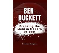 BEN DUCKETT: Breaking the Mold in Modern Cricket