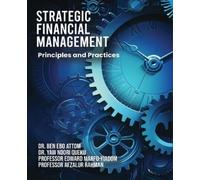 Ben Ebo Attom Yaw Ndori Queku Strategic Financial Management: Princ (Tascabile)