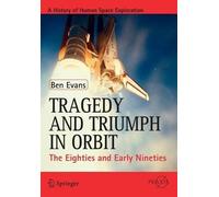 Ben Evans Tragedy and Triumph in Orbit (Tascabile) Springer Praxis Books