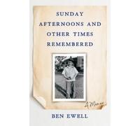 Ben Ewell Sunday Afternoons and Other Times Remembered (Tascabile)