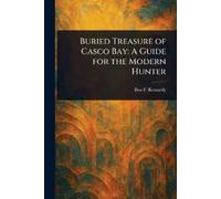 Ben F Kennedy Buried Treasure of Casco Bay (Tascabile)