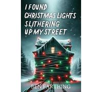 Ben Farthing I Found Christmas Lights Slithering Up My Street (Tascabile)