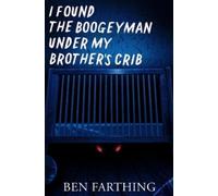 Ben Farthing I Found the Boogeyman Under My Brother's Crib (Tascabile)