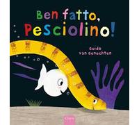 Ben fatto, pesciolino! Ediz. a colori