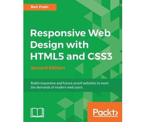 Ben Frain Responsive Web Design with HTML5 and CSS3 - (Digital)