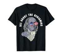 Ben Franklin Divertente Tutto sui Benjamins Maglietta