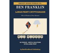 Ben Franklin Large Print Cryptograms: 88 Extra-Large-Print Puzzles from the Wit and Wisdom of Poor Richard and Benjamin Franklin, with Hints and Solutions