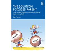 Ben Furman The Solution-focused Parent (Tascabile)