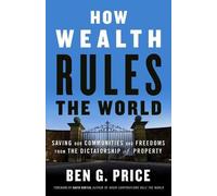 Ben G. Price How Wealth Rules the World (Tascabile)