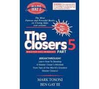 Ben Gay Mark Tosoni Master the Closers Mindset Breakthrough (Tascabile)