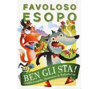 Ben gli sta! Favoloso Esopo. Ediz. a colori