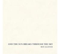 Ben Glover And the Sun Breaks Through the Sky (CD) Album