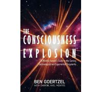Ben Goertzel Gabriel Axel Montes The Consciousness Explosion (Copertina rigida)