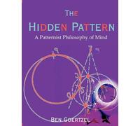 Ben Goertzel The Hidden Pattern (Tascabile)