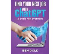 Ben Gold Finding Your Next Job with Chat GPT (Tascabile)