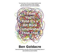 Ben Goldacre I Think You’ll Find It’s a Bit More Complicated Than Th (Tascabile)