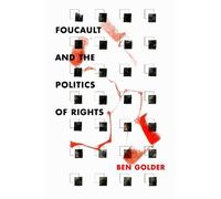 Ben Golder Foucault and the Politics of Rights (Copertina rigida)
