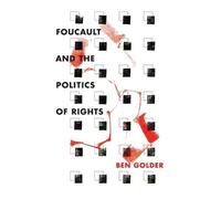 Ben Golder Foucault and the Politics of Rights (Copertina rigida)