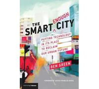 Ben Green The Smart Enough City (Tascabile) Strong Ideas