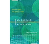 Ben Gurney-Smith Daniel A. Hughes The Little Book of Attachment (Tascabile)