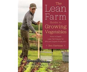 Ben Hartman Hartman, Ben The Lean Farm Guide to Growing Vegetables (Tascabile)
