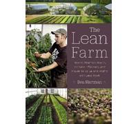 The Lean Farm: How to Minimize Waste, Increase Efficiency, and Maximize Value