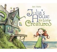 Ben Hatke Julia's House for Lost Creatures (Copertina rigida)