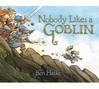 Ben Hatke Nobody Likes a Goblin (Copertina rigida)