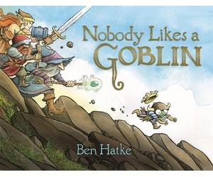 Ben Hatke Nobody Likes a Goblin (Copertina rigida)