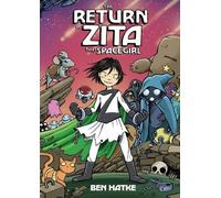 Ben Hatke The Return of Zita the Spacegirl (Copertina rigida) Zita the Spacegirl