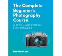 Ben Hawkins The Complete Beginner's Photography Course (Tascabile)