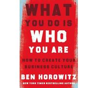 Ben Horowitz What You Do Is Who You Are (Copertina rigida)