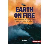 Earth on Fire: The Science, History, and Fight Against Wildfires