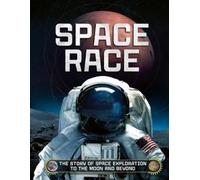 Space Race: The Story of Space Exploration to the Moon and Beyond