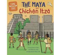Ben Hubbard Time Travel Guides: The Maya and Chichén Itzá (Tascabile)