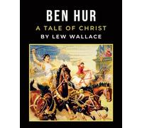 Ben Hur: A Tale of Christ - LARGE PRINT - Original Unabridged 1880 Edition