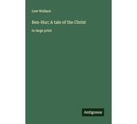Ben-Hur; A tale of the Christ: in large print