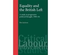 Ben Jackson Equality and the British Left (Tascabile)