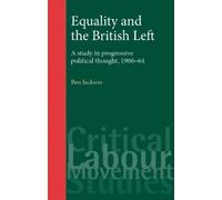 Ben Jackson Equality and the British Left (Tascabile)