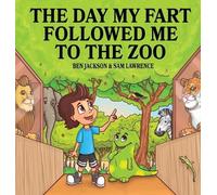 Ben Jackson Sam Lawrenc The Day My Fart Followed Me To The Zo (Copertina rigida)