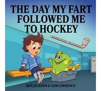 Ben Jackson Sam Lawrence The Day My Fart Followed Me To Hockey (Tascabile)