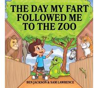 Ben Jackson Sam Lawrence The Day My Fart Followed Me To The Zoo (Tascabile)